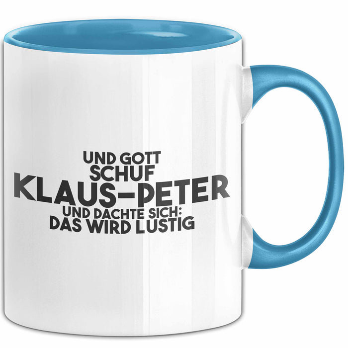 Klaus-Peter Tasse Gott Schuf Klaus-Peter: Das Wird Lustig Geschenk