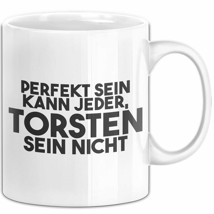 Torsten Tasse Perfekt Sein Kann Jeder, Torsten Sein Nicht Geschenk