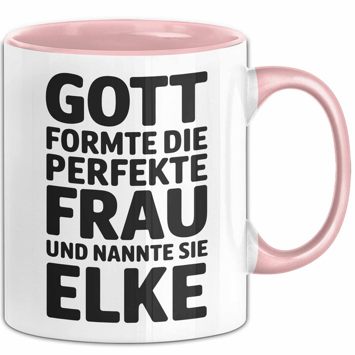 Elke Tasse Geschenk Gott Formte Die Perfekte Frau Elke Geschenkidee