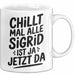 Sigrid Tasse Geschenk Chillt Mal Alle Sigrid Ist Ja Jetzt Da Geschenkidee Becher mit Name Weiß Trendation