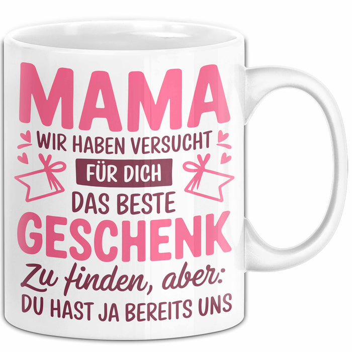 Mama Muttertag Tasse Becher Geschenk Lustige Geschenkidee Spruch Mama Wir Haben Versucht Für Dich Das Beste Geschenk Zu Finden Weiß Trendation