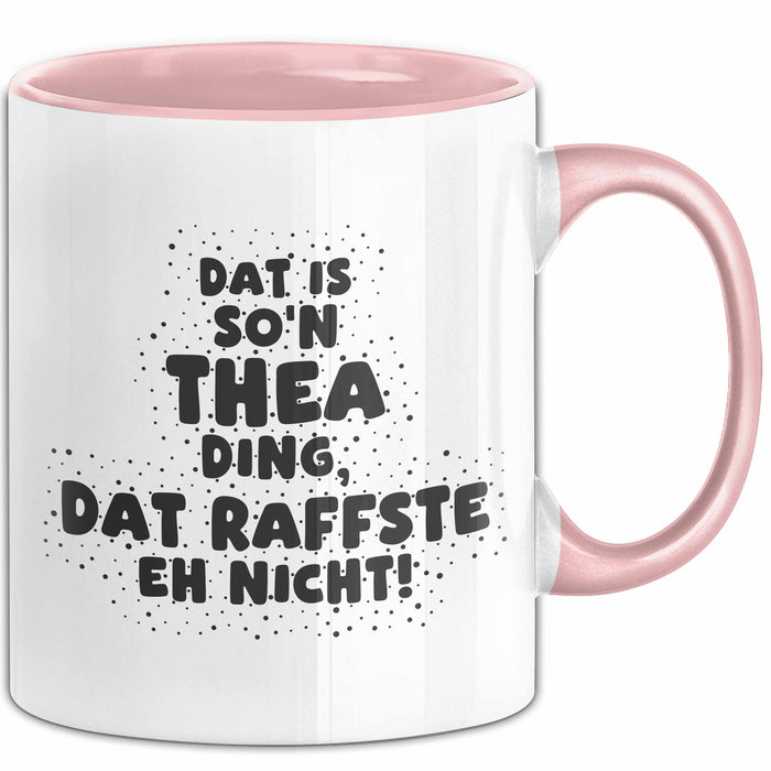 Thea Tasse Dat Is So'n Thea Ding, Dat Raffste Eh Nicht Geschenk