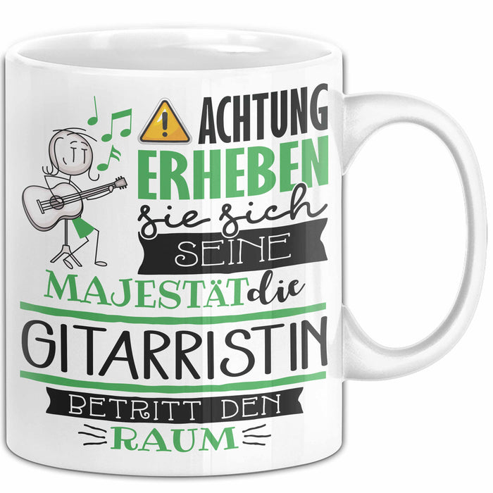 Gitarristin Tasse Geschenk Lustiger Spruch Bitte Erheben Sie Sich Seine Majestät Die Gitarristin Betritt Den Raum Weiß Trendation