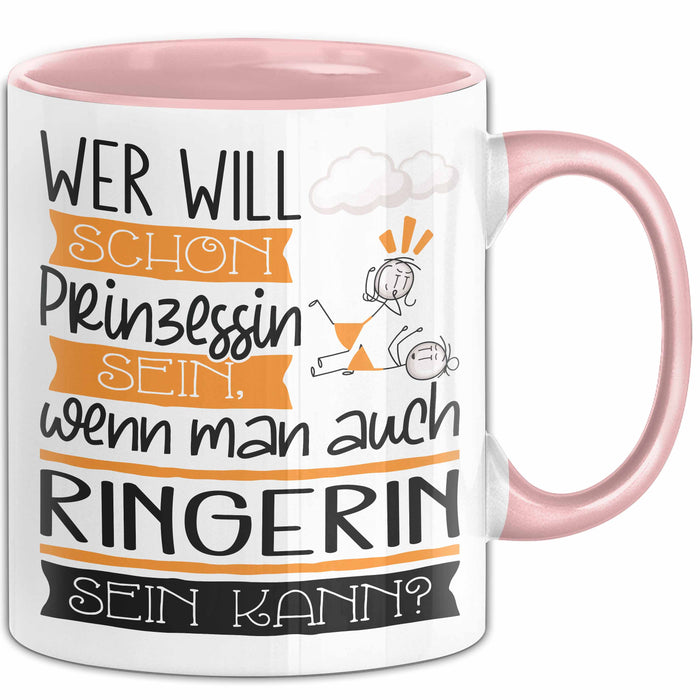 Ringerin Tasse Geschenk Spruch Wer Will Schon Prinzessin Sein Wenn Man Auch Ringerin Sein Kann Rosa Trendation