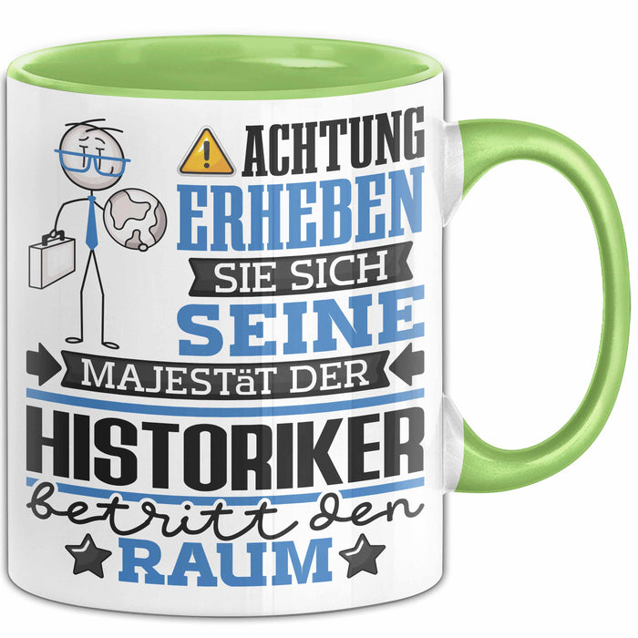 Historiker Geschenk Tasse Lustiger Spruch Erheben Sie Sich Der Historiker Betritt den Raum Grün Trendation