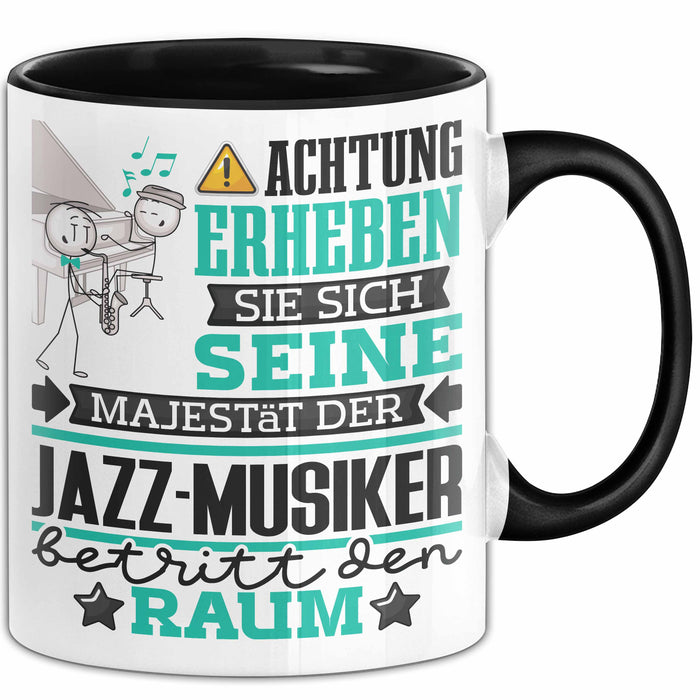 Jazz-Musiker Geschenk Tasse Lustiger Spruch Erheben Sie Sich Der Jazz-Musiker Betritt den Raum Schwarz Trendation