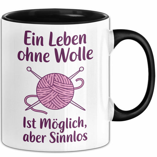 Stricken Tasse Geschenk Leben Ohne Wolle Ist Moeglich Aber Sinnlos Geschenkidee Geburtstag Strickerin Trendation