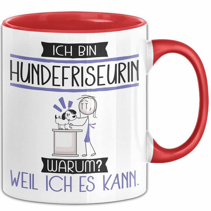 Hundefriseurin Tasse Geschenk Ich Bin Hundefriseurin Warum Weil Ich Es Kann Geschenkidee Geburtstag Rot Trendation