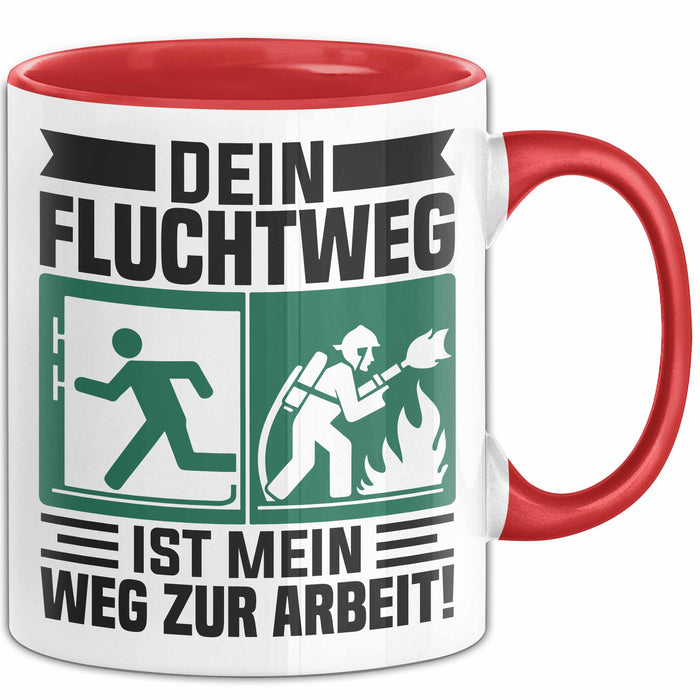 Feuerwehrmann Tasse Geschenk Dein Fluchtweg Ist Mein Weg Zur Arbeit Geschenkidee Becher Rot Trendation