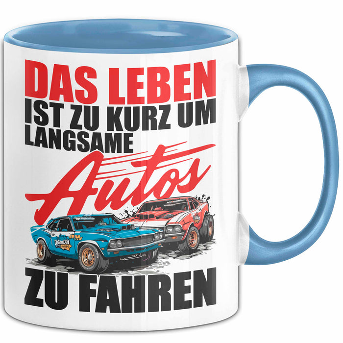 Auto Fahrer Tasse Becher Geschenk Lustige Geschenkidee Spruch Das Leben Ist Zu Kurz Um Langsame Autos Zu Fahren Blau Trendation
