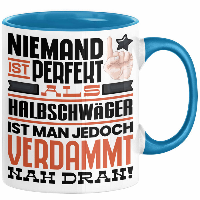 Halbschwäger Geschenk Tasse Lustige Geschenkidee für Halbschwäger Geburtstag Kaffee-Becher Niemand Ist Perfekt Aber Als Halbschwäger Ist Man Nah Dran Blau Trendation