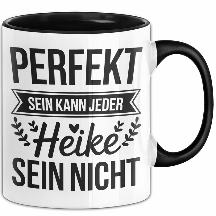 Heike Tasse Geschenk Perfekt Sein Kann Jeder Geschenkidee Geburtstag Schwarz Trendation