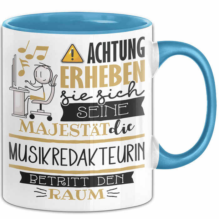 Musikredakteurin Tasse Geschenk Lustiger Spruch Bitte Erheben Sie Sich Seine Majestät Die Musikredakteurin Betritt Den Raum Blau Trendation