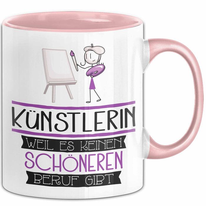 Künstlerin Weil Es Keinen Schöneren Beruf Gibt Tasse Geschenk für Eine Künstlerin Lustig Rosa Trendation
