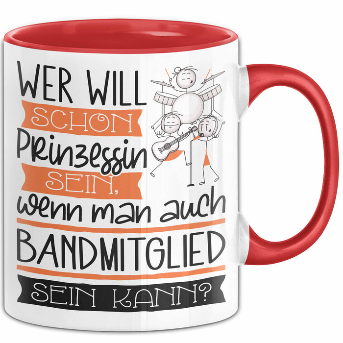 Bandmitglied Tasse Geschenk Spruch Wer Will Schon Prinzessin Sein Wenn Man Auch Bandmitglied Sein Kann Rot Trendation