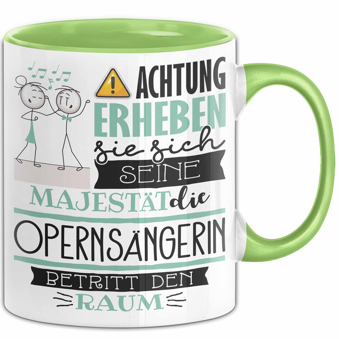 Opernsängerin Tasse Geschenk Lustiger Spruch Bitte Erheben Sie Sich Seine Majestät Die Opernsängerin Betritt Den Raum Grün Trendation