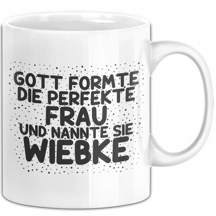 Wiebke Tasse Gott Formte Die Perfekte Frau Und Nannte Sie Wiebke Geschenk