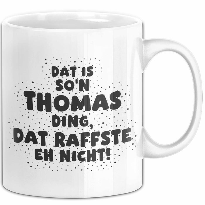 Thomas Tasse Dat Is So'n Thomas Ding, Dat Raffste Eh Nicht Geschenk