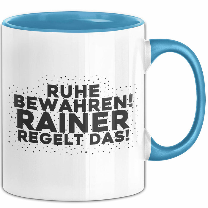 Rainer Tasse Ruhe Bewahren! Rainer Regelt Das! Geschenk