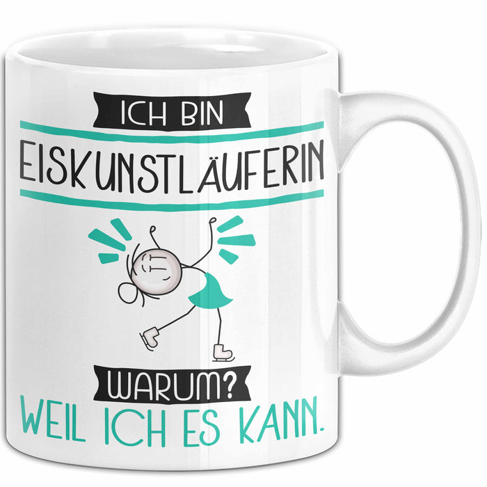 Eiskunstläuferin Tasse Geschenk Ich Bin Eiskunstläuferin Warum Weil Ich Es Kann Geschenkidee Geburtstag Weiß Trendation