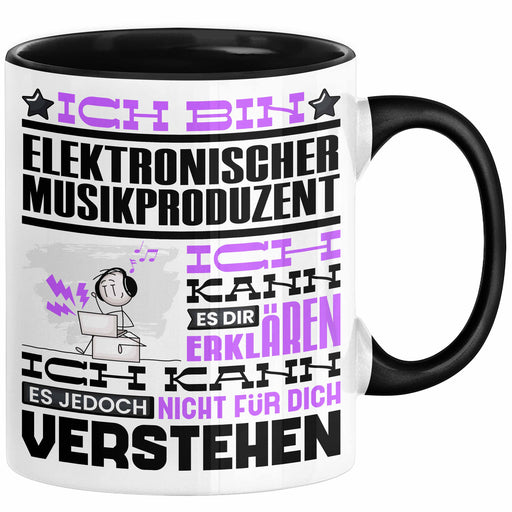 Elektronischer Musikproduzent Geschenk Tasse Lustige Geschenkdiee für einen Elektronischer Musikproduzent Geburtstag Ich Bin Elektronischer Musikproduzent Ich Kann Es Dir Erklären Aber Nicht Für Dich Verstehen Schwarz Trendation