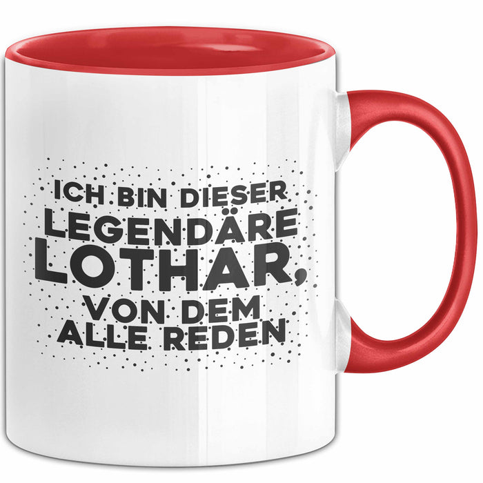 Lothar Tasse Ich Bin Dieser Legendaere Lothar, Von Dem Alle Reden Geschenk