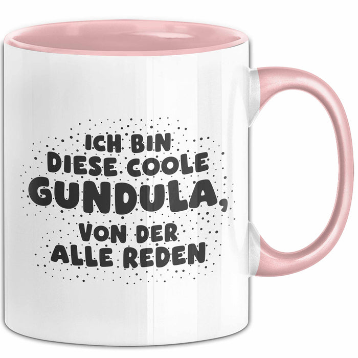 Gundula Tasse Ich Bin Diese Coole Gundula, Von Der Alle Reden Geschenk