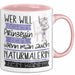Naturmalerin Tasse Geschenk Spruch Wer Will Schon Prinzessin Sein Wenn Man Auch Naturmalerin Sein Kann Rosa Trendation