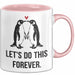 Romantisches Paar Jahrestagsfeier Tasse Geschenk Lustige Geschenkidee Spruch Lass Uns Das Für Immer Machen Pinguine Rosa Trendation