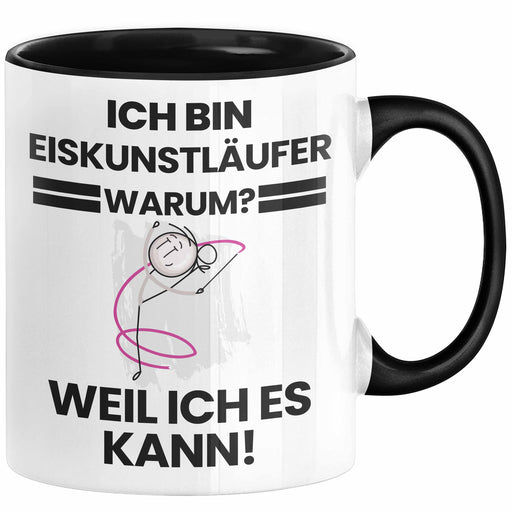 Eiskunstläufer Geschenk Tasse Lustiger Spruch Ich Bin Eiskunstläufer Warum Weil Ich Es Kann Geschenkidee Bester Eiskunstläufer Geburtstag Kaffee-Becher Trendation