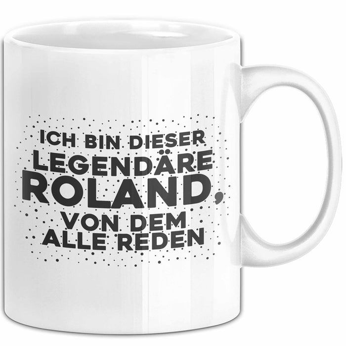 Roland Tasse Ich Bin Dieser Legendaere Roland, Von Dem Alle Reden Geschenk