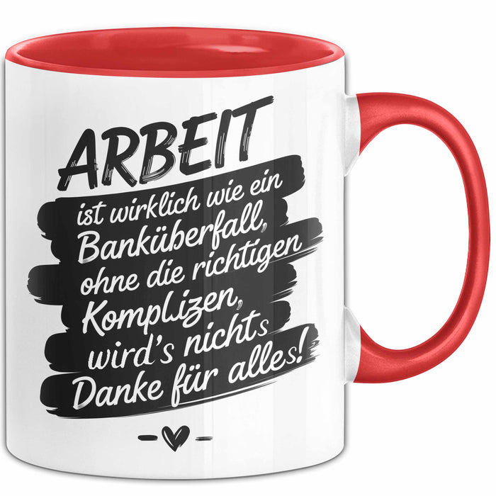 Büro Arbeit Kollege Tasse Geschenk Lustige Geschenkidee Spruch Arbeit Ist Wirklich Wie Ein Banküberfall Rot Trendation