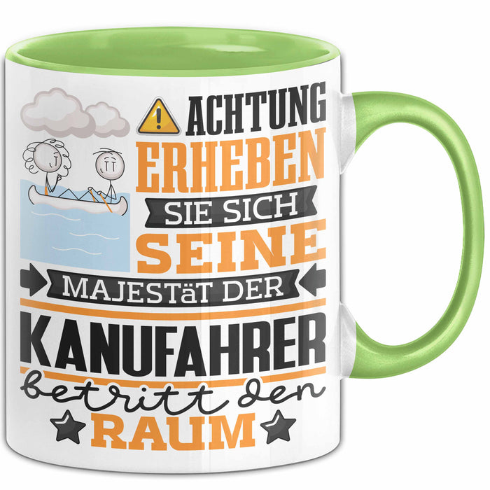 Kanufahrer Geschenk Tasse Lustiger Spruch Erheben Sie Sich Der Kanufahrer Betritt den Raum Grün Trendation