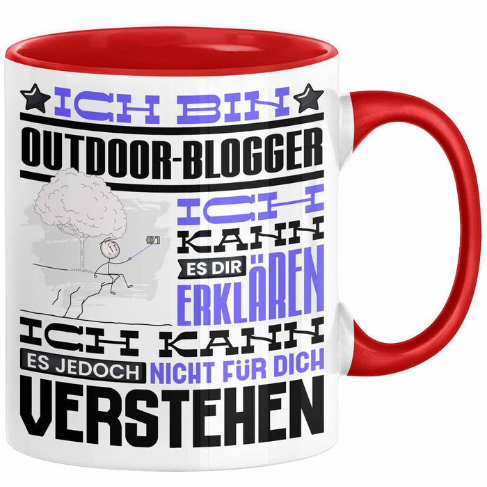 Outdoor-Blogger Geschenk Kaffee-Tasse Geschenkidee für Outdoor-Blogger Ich Bin Outdoor-Blogger Ich Kann Es Dir Erklären Jedoch Nicht Für Dich Verstehen Spruch Lustig Rot Trendation