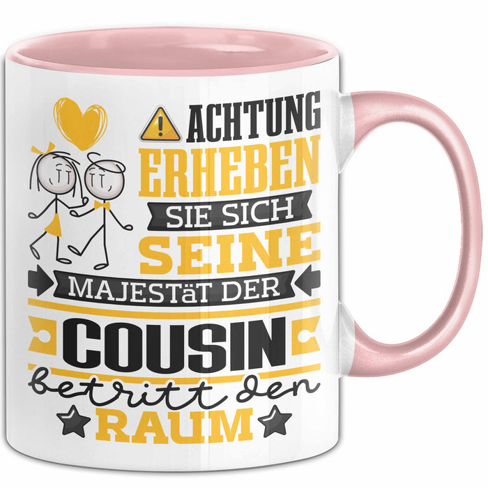 Cousin Geschenk Tasse Lustiger Spruch Erheben Sie Sich Der Cousin Betritt den Raum Rosa Trendation
