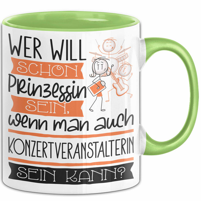 Konzertveranstalterin Tasse Geschenk Spruch Wer Will Schon Prinzessin Sein Wenn Man Auch Konzertveranstalterin Sein Kann Grün Trendation