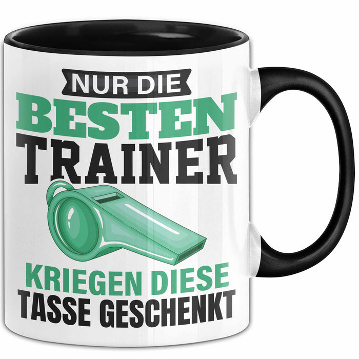 Geschenk Tasse Nur Die Besten Trainer Kriegen Diese Tasse Spruch Geschenkidee Schwarz Trendation