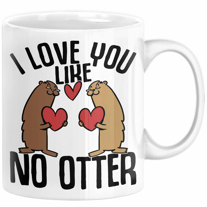Valentinstag Tasse Geschenk I Love You Like No Otter Geschenkidee Freundin Freund Liebe zum Valentinstag Kaffee-Becher Weiß Trendation