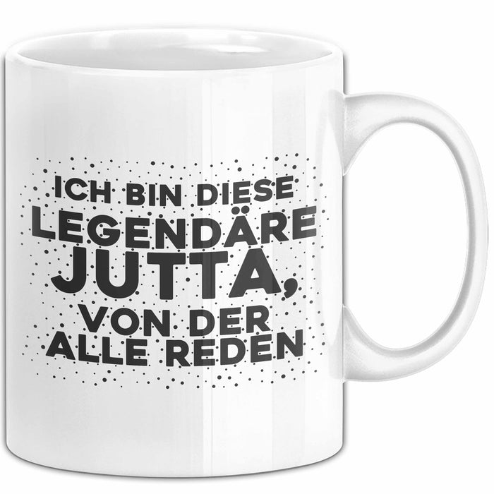 Jutta Tasse Ich Bin Diese Legendaere Jutta, Von Der Alle Reden Geschenk
