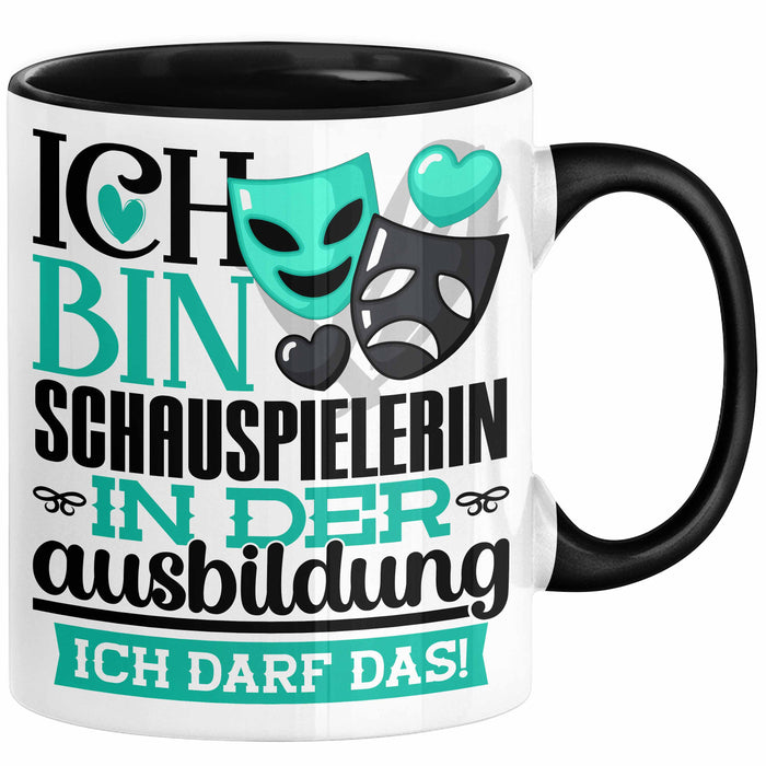 Schauspielerin Ausbildung Start Geschenk Tasse Ich Bin Schauspielerin In Der Ausbildung Ich Darf Das Kaffee-Becher Geschenkidee Schwarz Trendation
