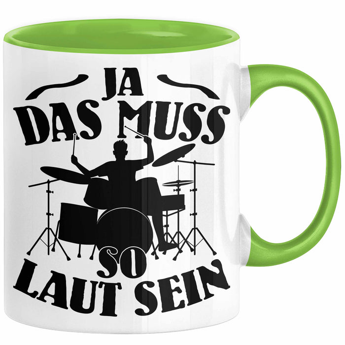 Schlagzeug-Spieler Geschenk Drummer Tasse Geschenkidee Spruch Ja Das Muss So Laut Schlagzeuger Grün Trendation