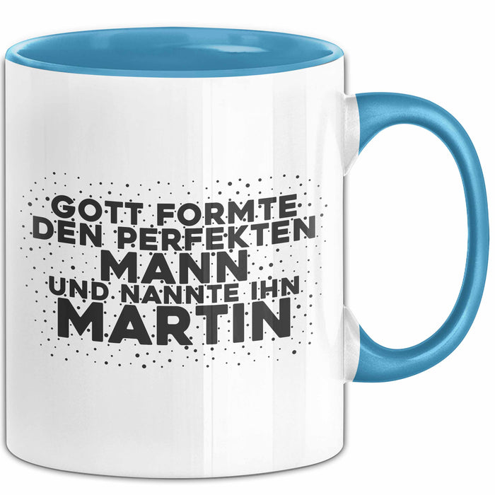 Martin Tasse Gott Formte Den Perfekten Mann Und Nannte Ihn Martin Geschenk