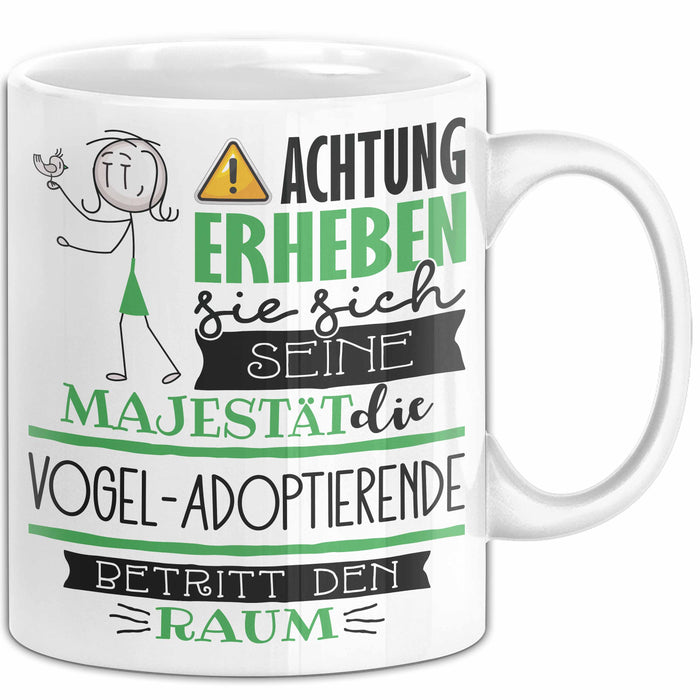 Vogel-Adoptierende Tasse Geschenk Lustiger Spruch Bitte Erheben Sie Sich Seine Majestät Die Vogel-Adoptierende Betritt Den Raum Weiß Trendation