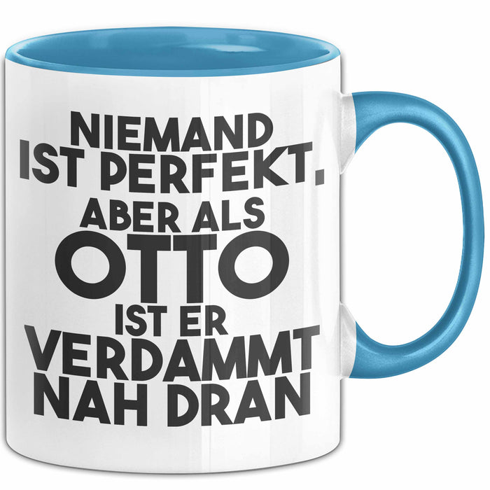 Otto Tasse Niemand Ist Perfekt, Aber Als Otto Ist Er Verdammt Nah Dran Blau Trendation