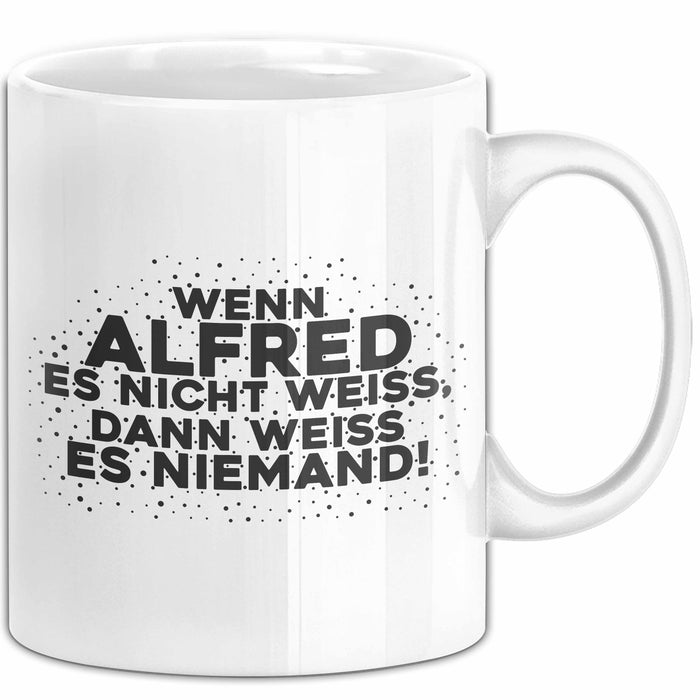 Alfred Tasse Wenn Alfred Es Nicht Weiss, Dann Weiss Es Niemand! Geschenk
