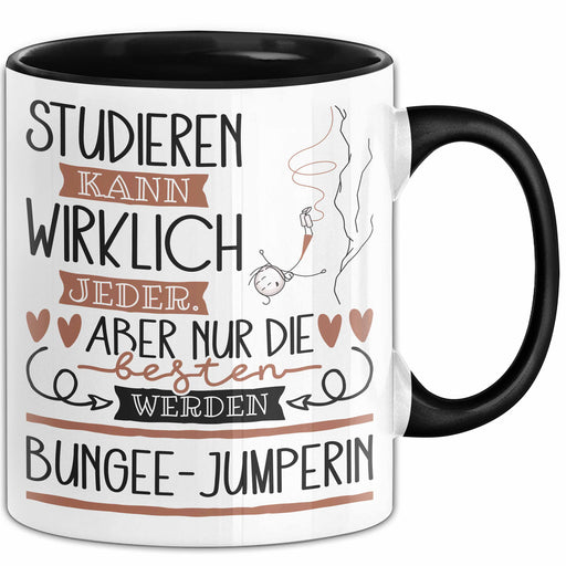 Bungee-Jumperin Tasse Lustiges Geschenk Studieren Kann Wirklich Jeder Nur Die Besten Werden Bungee-Jumperin Trendation