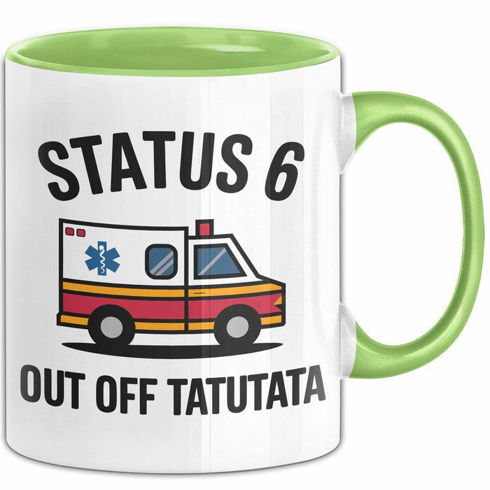Rettungsdienst Notfallsanitäter Tasse Geschenk Lustige Geschenkidee Spruch Status 6 Außer Dienst Emergency Paramedic Tatütata Grün Trendation