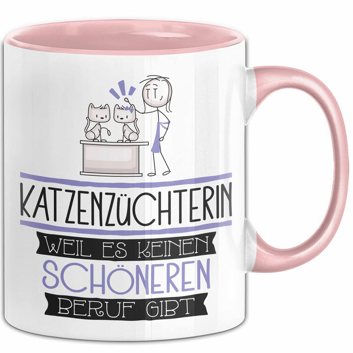 Katzenzüchterin Weil Es Keinen Schöneren Beruf Gibt Tasse Geschenk für Eine Katzenzüchterin Lustig Rosa Trendation