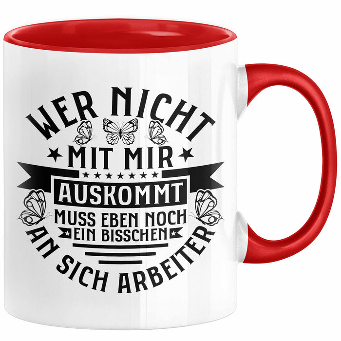 Lustiger Spruch Tasse Wer Nicht Mit Mir Auskommt Muss Eben Noch EIn Bisschen An Sich Arbeiten Kaffee-Becher Humor Rot Trendation