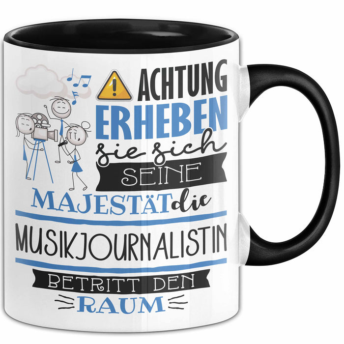 Musikjournalistin Tasse Geschenk Lustiger Spruch Bitte Erheben Sie Sich Seine Majestät Die Musikjournalistin Betritt Den Raum Schwarz Trendation